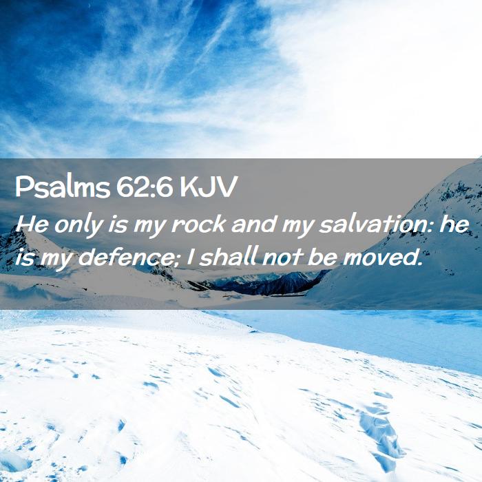 Psalms 62:6 KJV