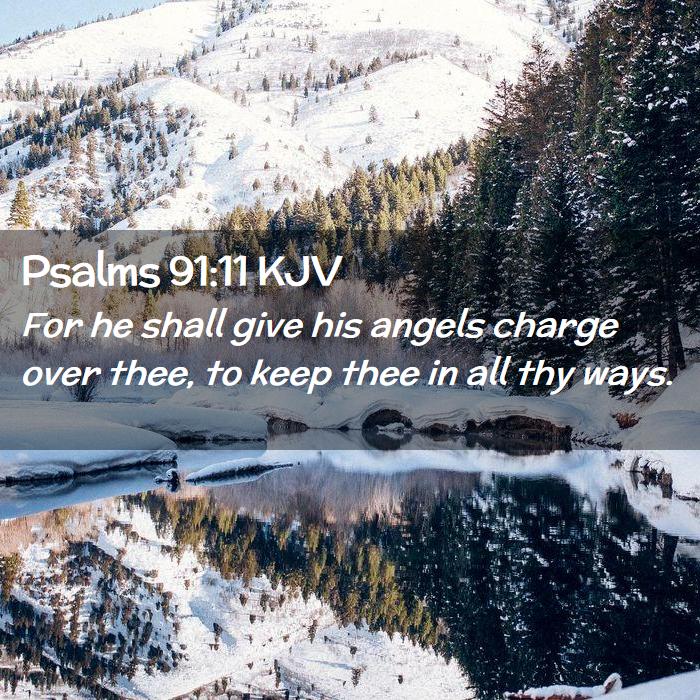 Psalms 91:11 KJV