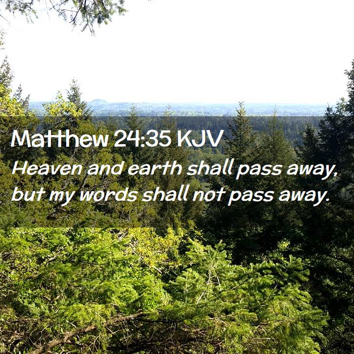 Matthew 24:35 KJV