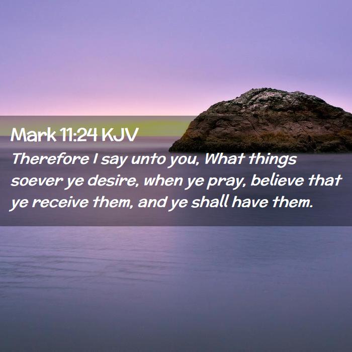 Mark 11:24 KJV Bible