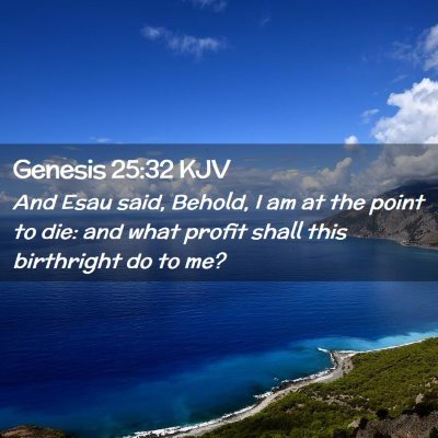 Genesis 25:32 KJV Free Bible Images