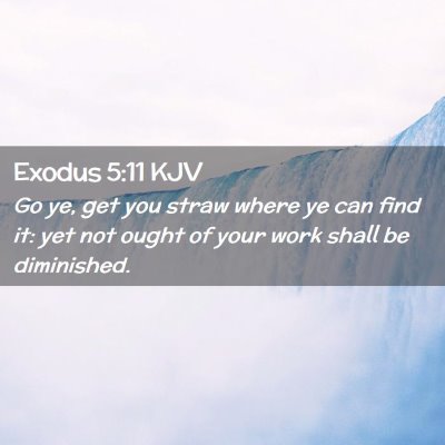 Exodus 5:11 KJV Free Bible Images