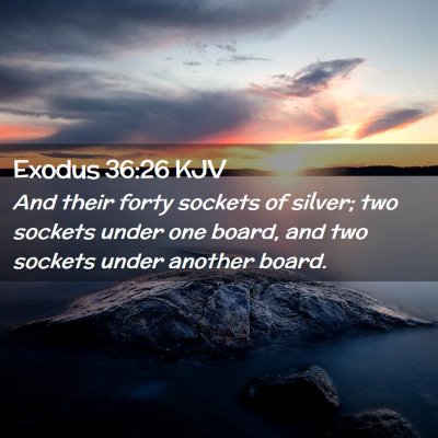 Exodus 36:26 KJV Free Bible Images