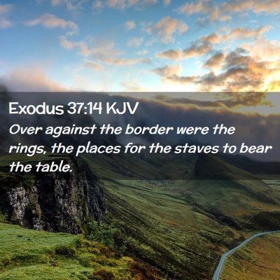 Exodus 37:14 KJV Free Bible Images