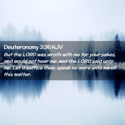 Deuteronomy 3:26 KJV Free Bible Images