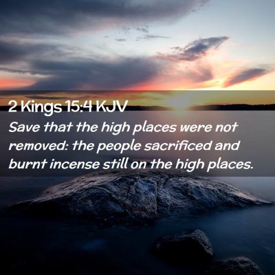 2 Kings 15:4 KJV Free Bible Images