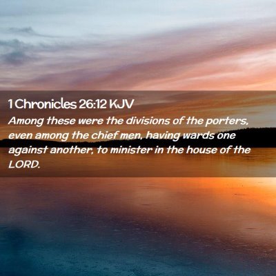 1 Chronicles 26:12 KJV Free Bible Images