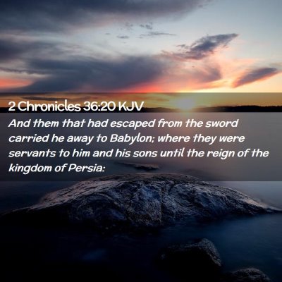 2 Chronicles 36:20 KJV Free Bible Images