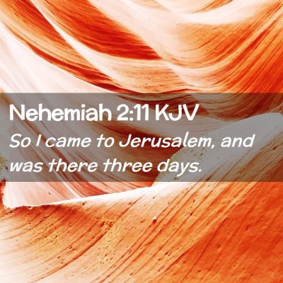 Nehemiah 2:11 KJV Free Bible Images