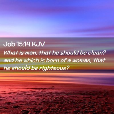 Job 15:14 KJV Free Bible Images