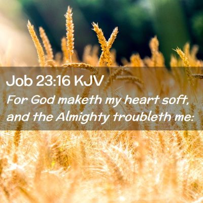 Job 23:16 KJV Free Bible Images