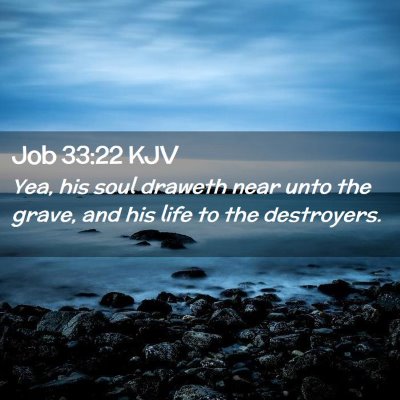 Job 33:22 KJV Free Bible Images