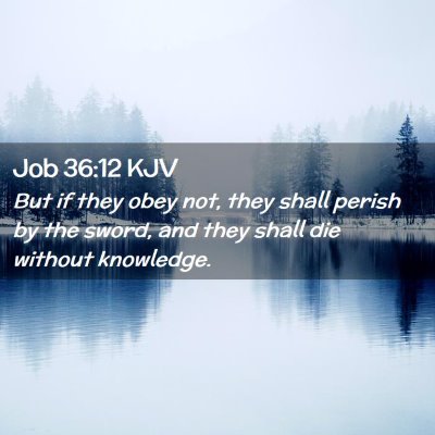 Job 36:12 KJV Free Bible Images