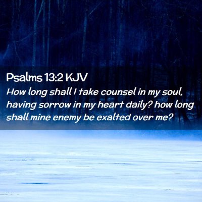 Psalms 13:2 KJV Free Bible Images