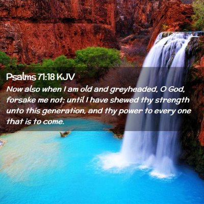 Psalms 71:18 KJV Free Bible Images