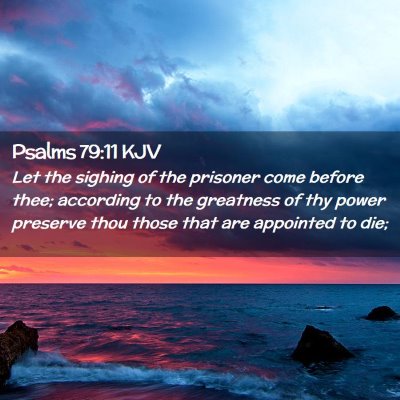 Psalms 79:11 KJV Free Bible Images