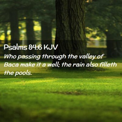 Psalms 84:6 KJV Free Bible Images