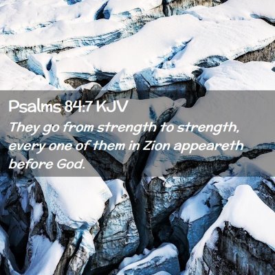 Psalms 84:7 KJV Free Bible Images