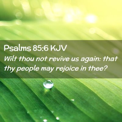 Psalms 85:6 KJV Free Bible Images