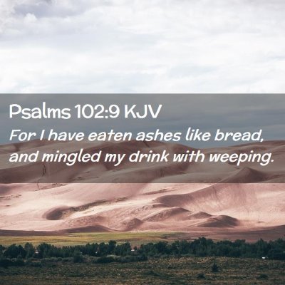 Psalms 102:9 KJV Free Bible Images