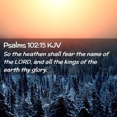 Psalms 102:15 KJV Free Bible Images