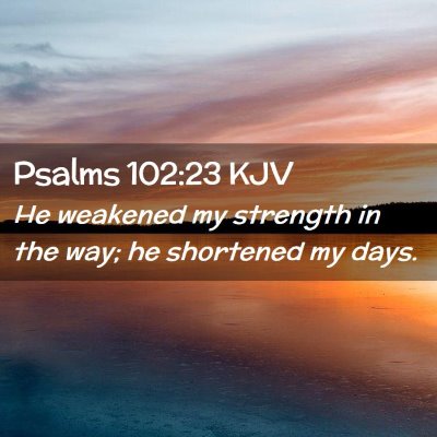 Psalms 102:23 KJV Free Bible Images