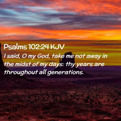 Psalms 102:24 KJV Free Bible Images