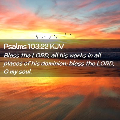 Psalms 103:22 KJV Free Bible Images