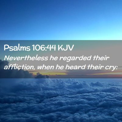 Psalms 106:44 KJV Free Bible Images