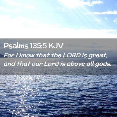 Psalms 135:5 KJV Free Bible Images