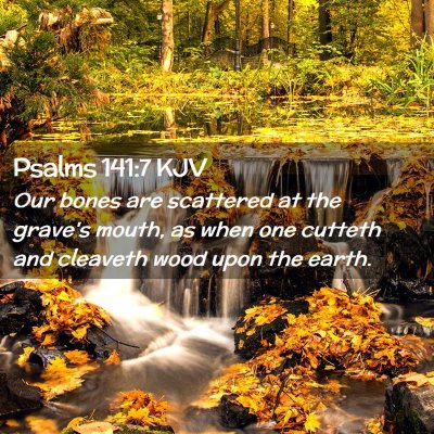 Psalms 141:7 KJV Free Bible Images