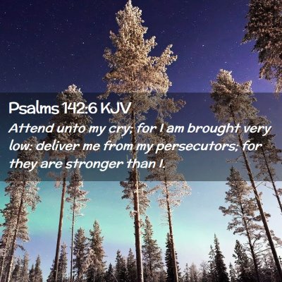 Psalms 142:6 KJV Free Bible Images