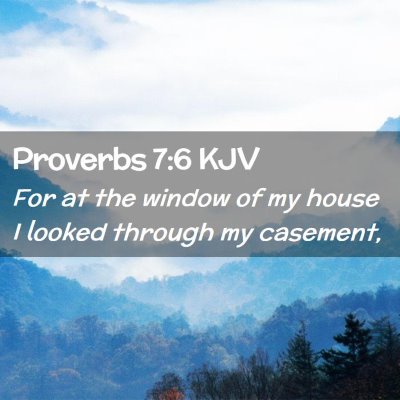 Proverbs 7:6 KJV Free Bible Images