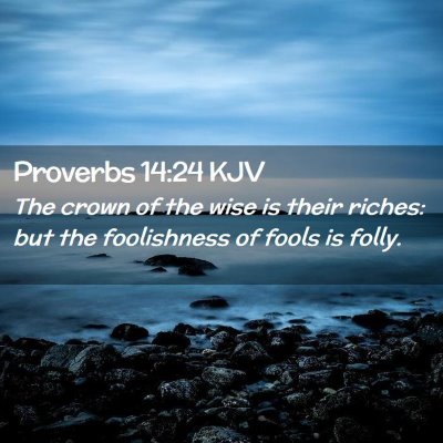 Proverbs 14:24 KJV Free Bible Images