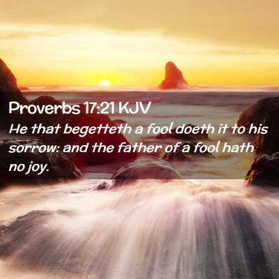 Proverbs 17:21 KJV Free Bible Images