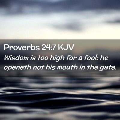 Proverbs 24:7 KJV Free Bible Images