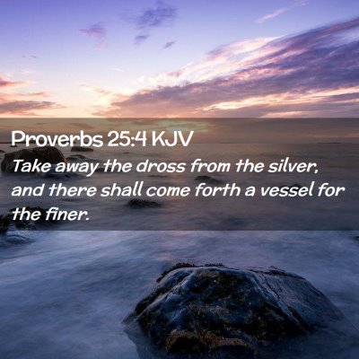 Proverbs 25:4 KJV Free Bible Images