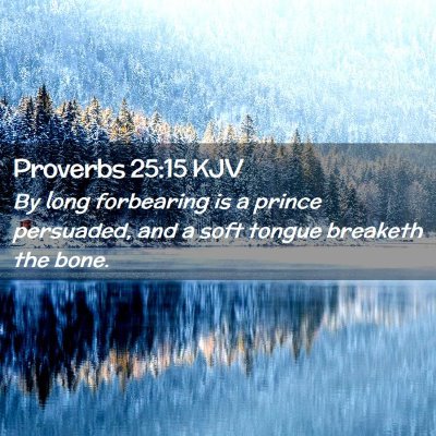 Proverbs 25:15 KJV Free Bible Images