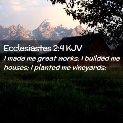 Ecclesiastes 2:4 KJV Free Bible Images