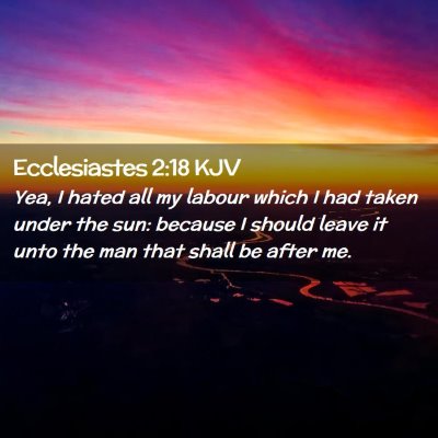 Ecclesiastes 2:18 KJV Free Bible Images