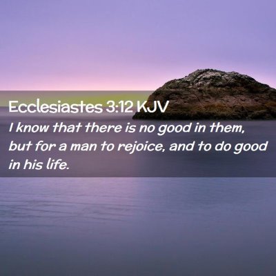 Ecclesiastes 3:12 KJV Free Bible Images