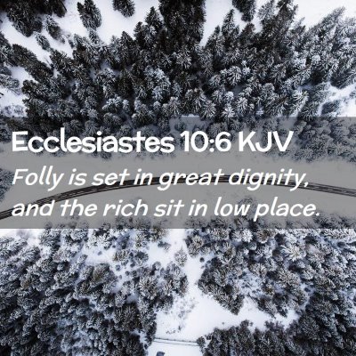 Ecclesiastes 10:6 KJV Free Bible Images