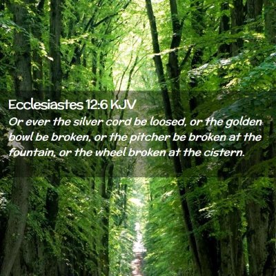 Ecclesiastes 12:6 KJV Free Bible Images