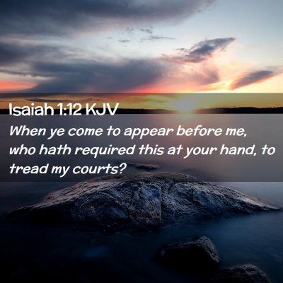 Isaiah 1:12 KJV Free Bible Images