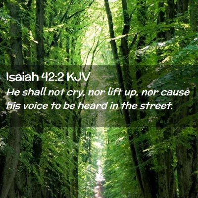 Isaiah 42:2 KJV Free Bible Images