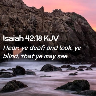 Isaiah 42:18 KJV Free Bible Images