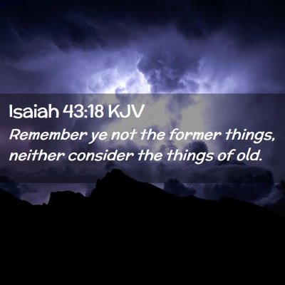 Isaiah 43:18 KJV Free Bible Images