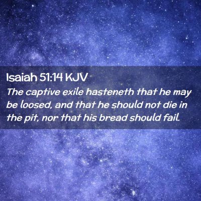 Isaiah 51:14 KJV Free Bible Images