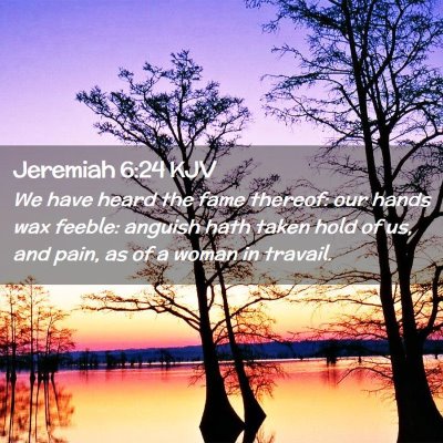 Jeremiah 6:24 KJV Free Bible Images