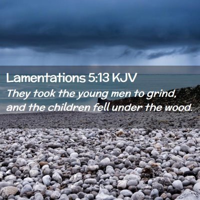 Lamentations 5:13 KJV Free Bible Images